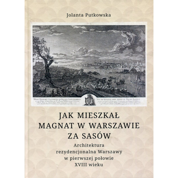 Jak mieszkał Magnat w Warszawie za Sasów