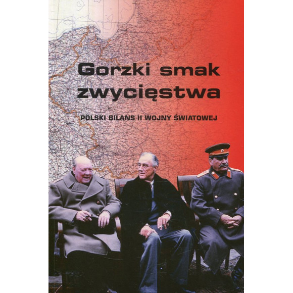Gorzki smak zwycięstwa. Polski bilans II wojny światowej