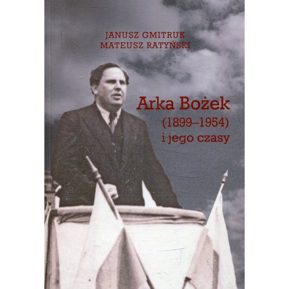 Arka Bożek (1899-1954) i jego czasy
