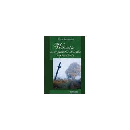 Wileńskie, nowogródzkie, poleskie wspomnienia