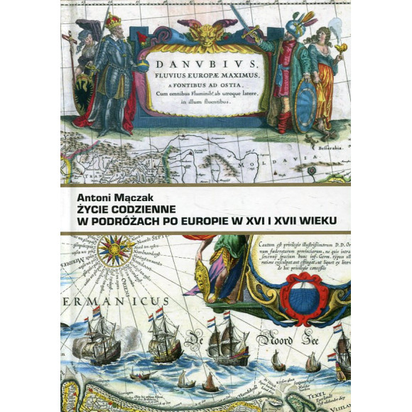Życie codzienne w podróżach po Europie w XVI i XVII w.