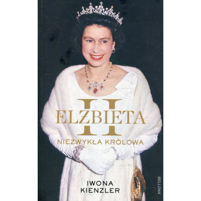 Elżbieta II Niezwykła królowa
