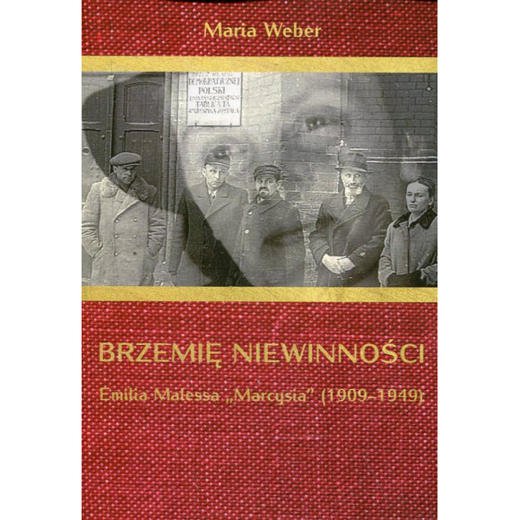 Brzemię niewinności. Emilia Malessa „Marcysia” (1909-1949)