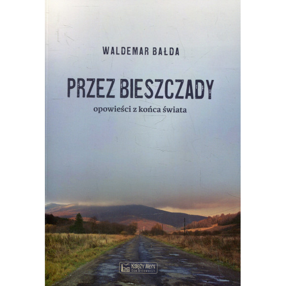 Przez Bieszczady Opowieści z końca świata