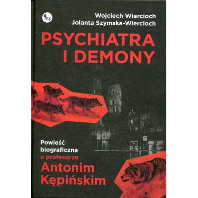 Psychiatra i demony. Powieść biograficzna o profesorze Antonim Kępińskim