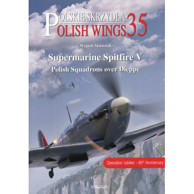 Polish Wings No. 35. Supermarine Spitfire V. Polish Squadrons over Dieppe