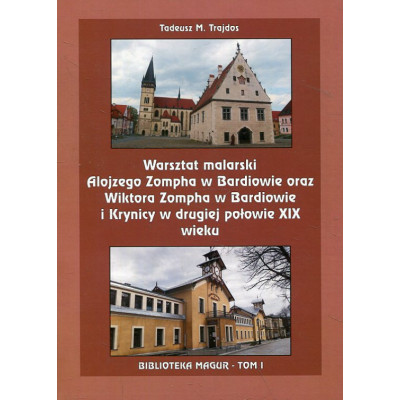 Warsztat malarski Alojzego Zompha w Bardiowie oraz Wiktora Zompha w Bardiowie i Krynicy w drugiej połowie XIX wieku