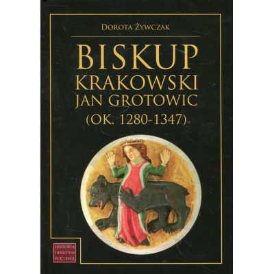 Biskup krakowski Jan Grotowic (ok.1280-1347)