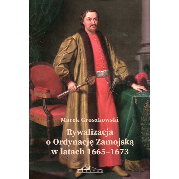 Rywalizacja o Ordynację Zamojską w latach 1665-1673