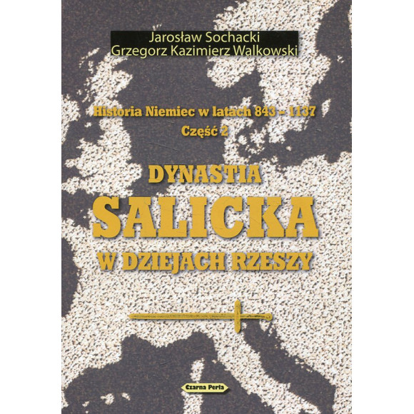 Historia Niemiec w latach 843-1137 część. 2 Dynastia Salicka w dziejach Rzeszy