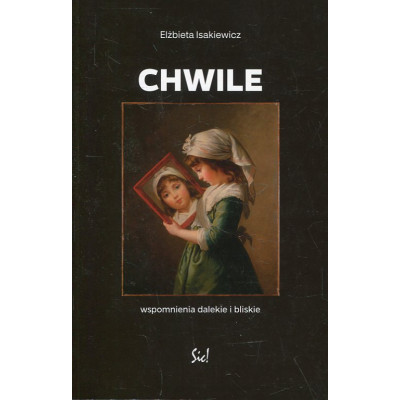 Chwile Wspomnienia dalekie i bliski