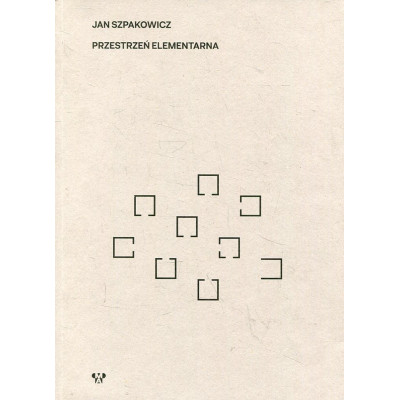 Jan Szpakowicz. Przestrzeń elementarna