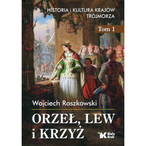 Orzeł, lew i krzyż Tom 1