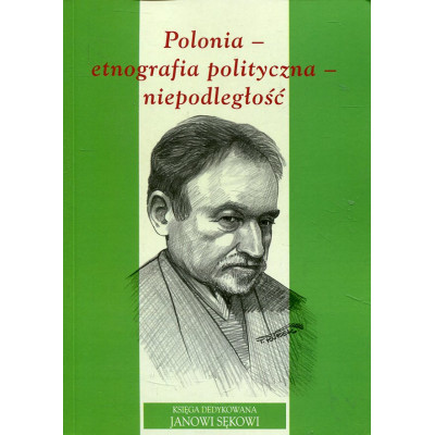Polonia- etnografia polityczna- niepodległość