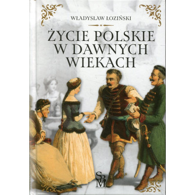 Życie polskie w dawnych wiekach