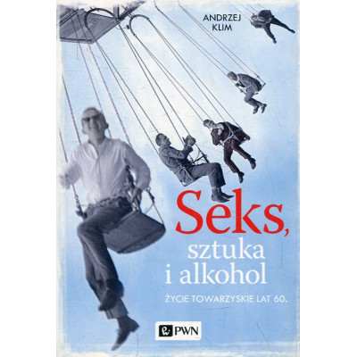 Seks, sztuka i alkohol