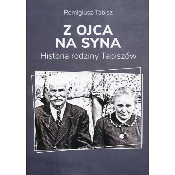Z ojca na syna Historia rodziny Tabiszów