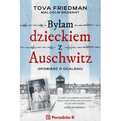 Byłam dzieckiem z Auschwitz