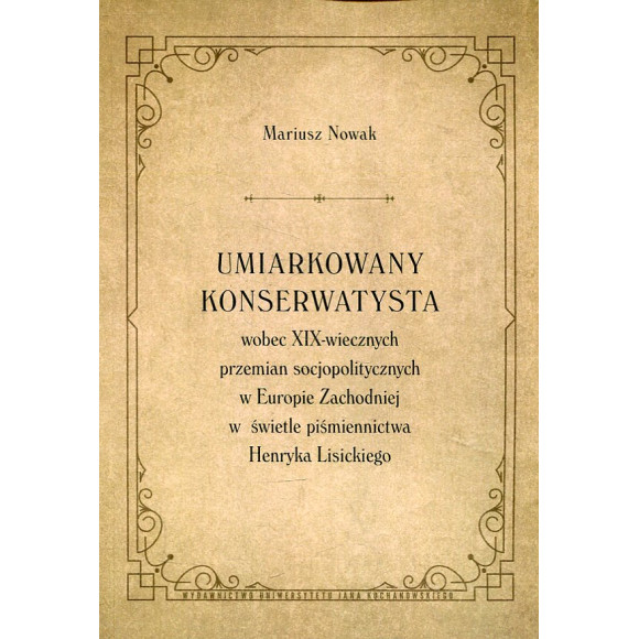 Umiarkowany konserwatysta wobec XIX-wiecznych przemian socjopolitycznych w Europie Zachodniej