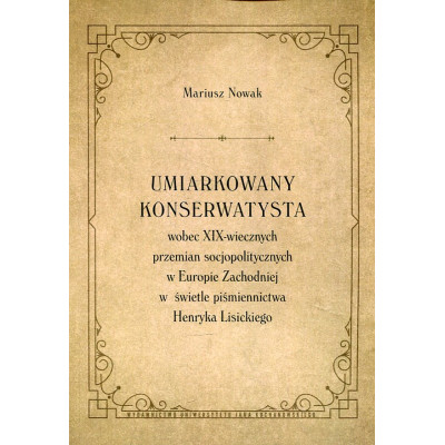 Umiarkowany konserwatysta wobec XIX-wiecznych przemian socjopolitycznych w Europie Zachodniej