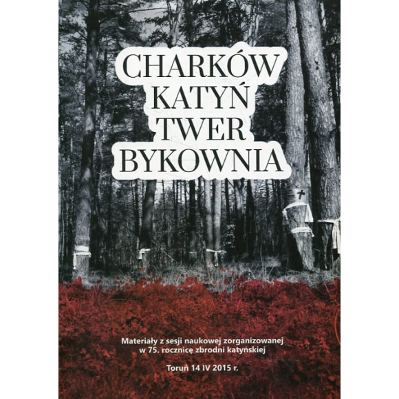 Charków - Katyń - Twer - Bykownia