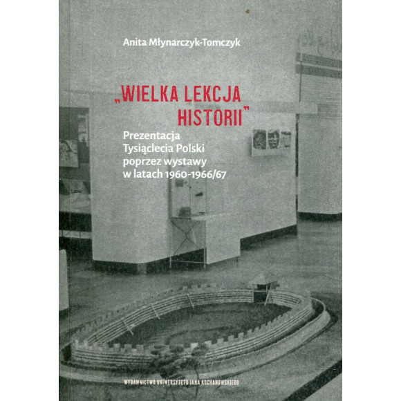 „Wielka lekcja historii”. Prezentacja Tysiąclecia Polski poprzez wystawy w latach 1960–1966/67