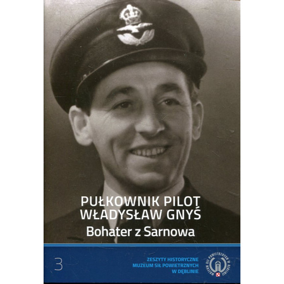 Pułkownik pilot Władysław Gnyś Bohater z Sarnowa