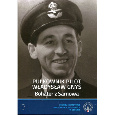 Pułkownik pilot Władysław Gnyś Bohater z Sarnowa