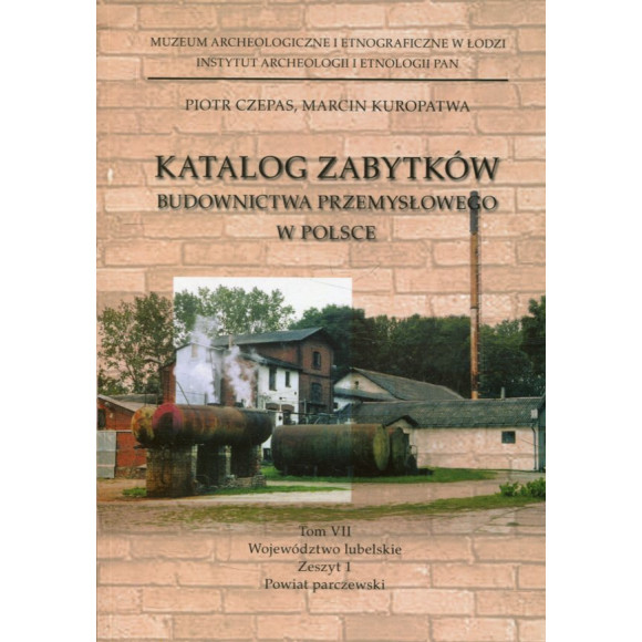 Katalog zabytków budownictwa przemysłowego w Polsce tom VII