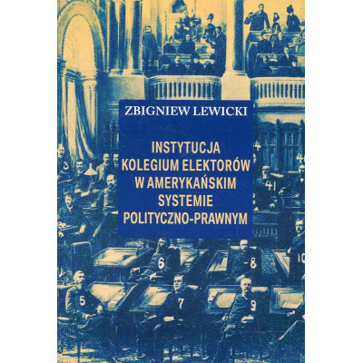 Instytucja Kolegium Elektorów w amerykańskim systemie polityczno-prawnym