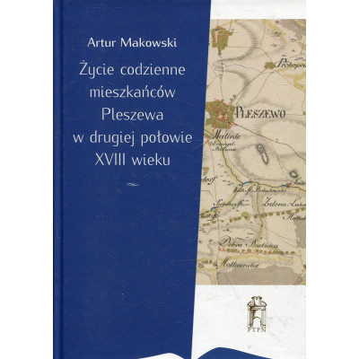 Życie codzienne mieszkańców Pleszewa w drugiej połowie XVIII wieku