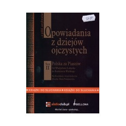 Opowiadania z dziejów ojczystych. Tom 2, Od Władysława Łokietka do Kazimierza Wielkiego (CD)