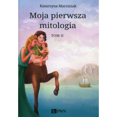 Moja pierwsza mitologia t.2