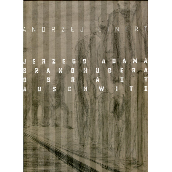 Jerzego Adama Brandhubera obrazy Auschwitz
