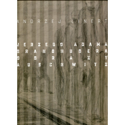 Jerzego Adama Brandhubera obrazy Auschwitz