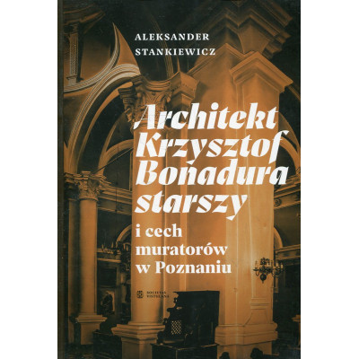 Architekt Krzysztof Bonadura starszy i cech muratorów w Poznaniu