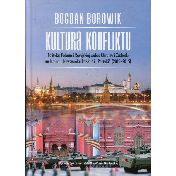 Kultura konfliktu. Polityka Federacji Rosyjskiej wobec Ukrainy i Zachodu