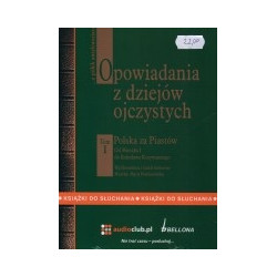 Opowiadania z dziejów ojczystych. Tom 1, Od Mieszka I do Bolesława Krzywoustego (CD)