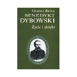 Benedykt Dybowski. Życie i dzieło