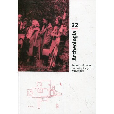 Rocznik Muzeum Górnośląskiego w Bytomiu - Arcehologia 22