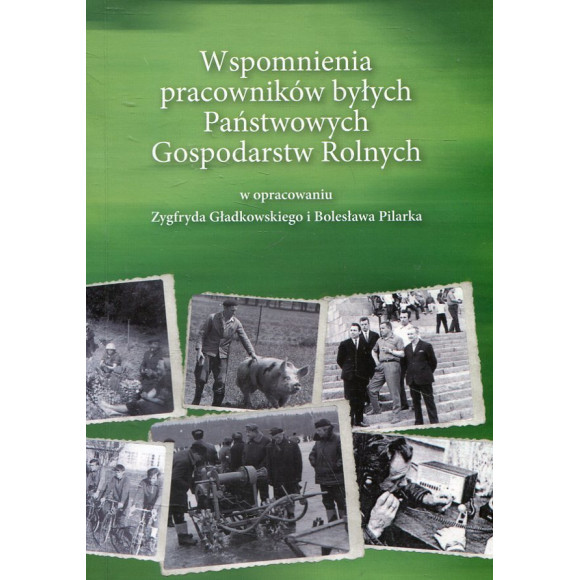 Wspomnienia pracowników byłych Państwowych Gospodarstw Rolnych