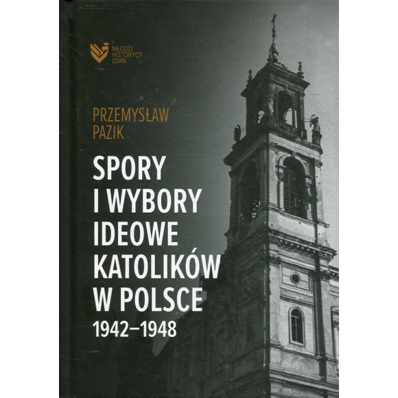 Spory i wybory ideowe katolików Polsce 1942-1948