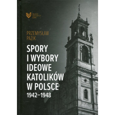 Spory i wybory ideowe katolików Polsce 1942-1948