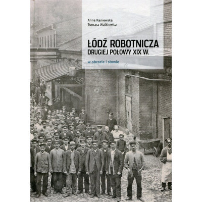 Łódź robotnicza drugiej połowy XIX w.