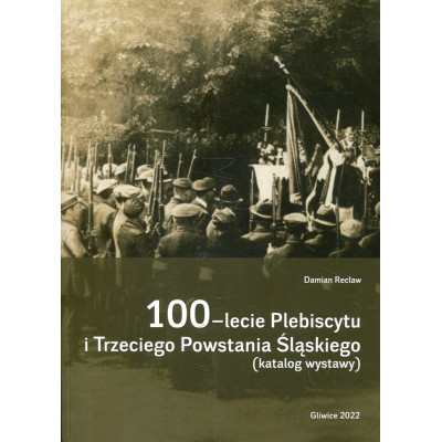 100-lecie Plebiscytu i Trzeciego Powstania Śląskiego