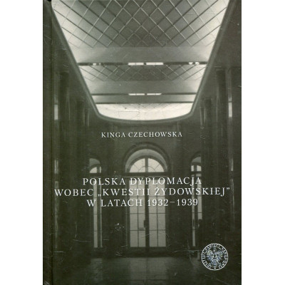 Polska dyplomacja wobec „Kwestii Żydowskiej” w latach 1932-1939