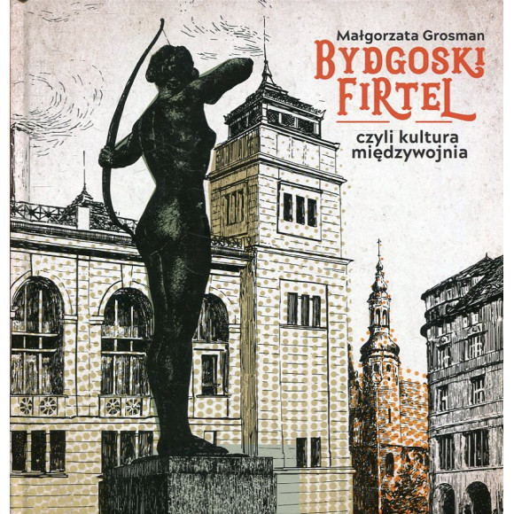 Bydgoski firtel czyli kultura międzywojnia