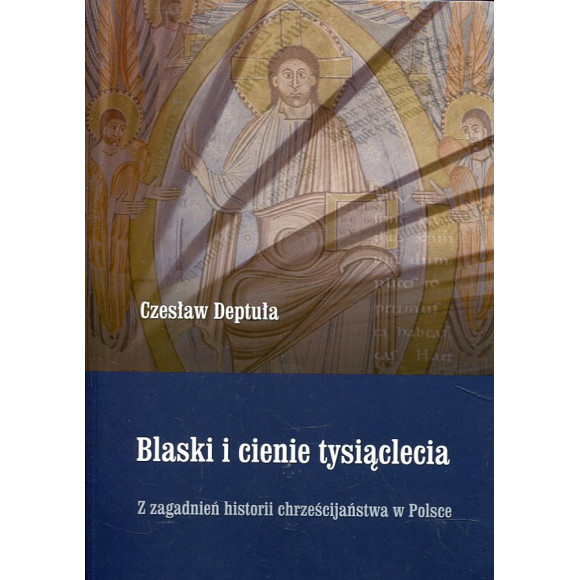 Blaski i cienie tysiąclecia. Z zagadnień historii chrześcijaństwa w Polsce