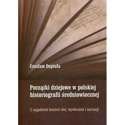 Początki dziejowe w polskiej historiografii średniowiecznej