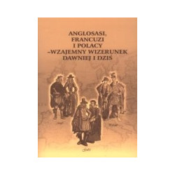Anglosasi, Francuzi i Polacy - wzajemny wizerunek dawniej i dziś